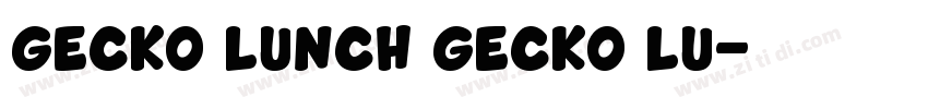 Gecko Lunch Gecko Lu字体转换